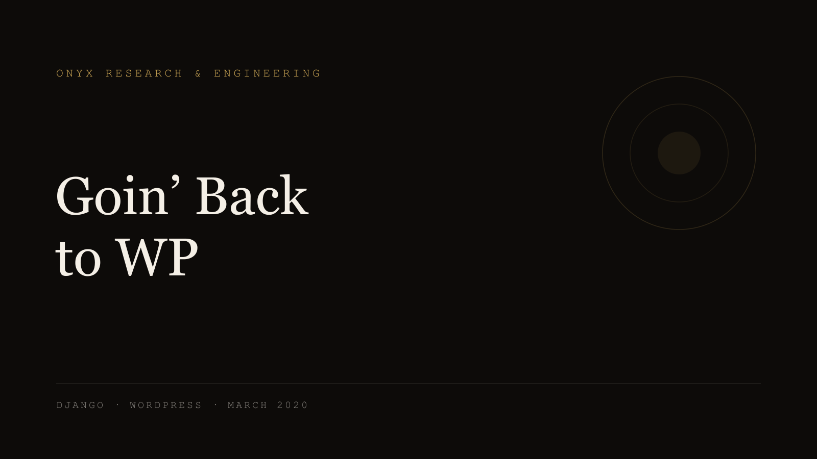 Onyx Research and Engineering banner for the post Goin_ Back to WP, dark background with gold lettering.